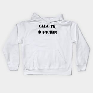 Cala-te, ó facho! Kids Hoodie